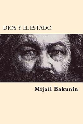 Mikhail Aleksandrovich Bakunin - Dios y el Estado (Spanish Edition), Häftad. Tillgänglighet: Lägg i varukorg