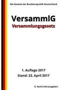 Versammlungsgesetz - VersammlG, 1. Auflage 2017