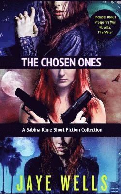 Jaye Wells - The Chosen Ones: A Sabina Kane Short Fiction Collection, Häftad. Tillgänglighet: Lägg i varukorg