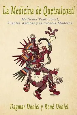 Rene Daniel, Dagmar Daniel - La Medicina de Quetzalcoatl: Medicina Tradicional, Plantas Aztecas y la Ciencia Moderna, Häftad. Tillgänglighet: Lägg i varukorg