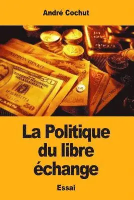 André Cochut - La Politique du libre échange, Häftad. Tillgänglighet: Lägg i varukorg