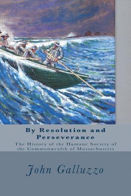 John J. Galluzzo - By Resolution and Perseverance: The History of the Humane Society of the Commonwealth of Massachusetts, Häftad. Tillgänglighet: Lägg i varukorg