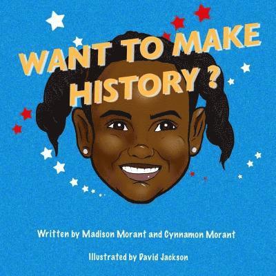 Cynnamon Morant - Want To Make History?, Häftad. Tillgänglighet: Lägg i varukorg