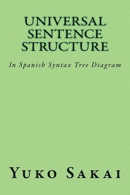 Yuko Sakai - Universal Sentence Structure, Häftad. Tillgänglighet: Lägg i varukorg