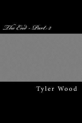 Tyler Wood - The End - Part 2, Häftad. Tillgänglighet: Lägg i varukorg