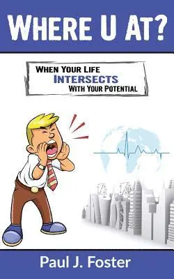 Paul J. Foster - Where U At?: When Your Life INTERSECTS With Your Potential, Häftad. Tillgänglighet: Lägg i varukorg
