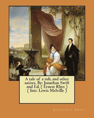 Ernest Rhys, Lewis Melville - A tale of a tub, and other satires. By: Jonathan Swift and Ed. ( Ernest Rhys ) ( Intr. Lewis Melville ), Häftad. Tillgänglighet: Lägg i varukorg