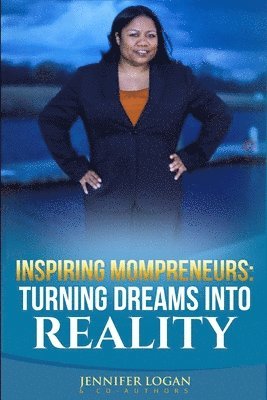 Jennifer Logan - Inspiring Mompreneurs: Turning Dreams Into Reality, Häftad. Tillgänglighet: Lägg i varukorg