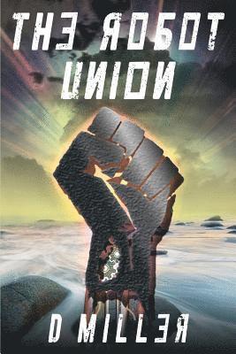 D. Miller - The Robot Union, Häftad. Tillgänglighet: Lägg i varukorg