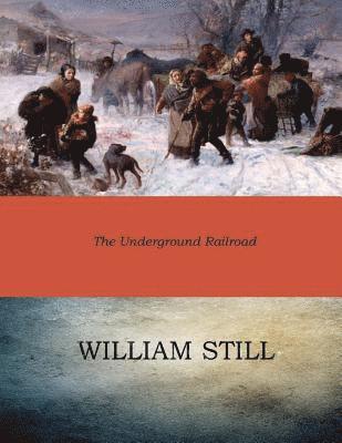 William Still - The Underground Railroad, Häftad. Tillgänglighet: Lägg i varukorg