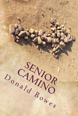 Donald Bowes - Senior Camino: A Guide for Seniors Walking the Camino de Santiago, Häftad. Tillgänglighet: Lägg i varukorg