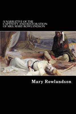 Mary Rowlandson - A Narrative of the Captivity and Restoration of Mrs. Mary Rowlandson, Häftad. Tillgänglighet: Lägg i varukorg