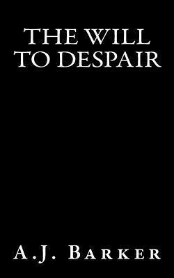 Aj Barker - The Will To Despair, Häftad