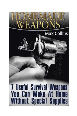 Max Collins - Homemade Weapons: 7 Useful Survival Weapons You Can Make At Home Without Special Supplies, Häftad. Tillgänglighet: Lägg i varukorg