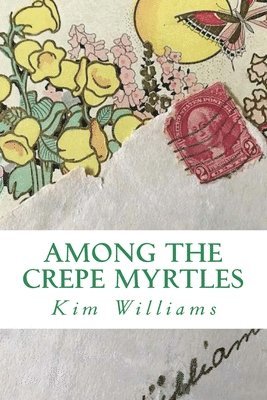 Kim Williams - Among the Crepe Myrtles, Häftad