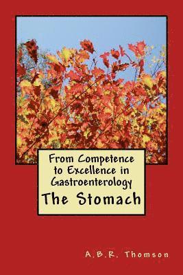 A. B. R. Thomson - From Competence to Excellence in Gastroenterology: The Stomach, Häftad. Tillgänglighet: Lägg i varukorg