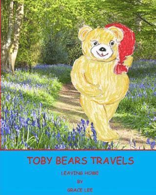 Grace Lee - Toby Bears Travels: Leaving Home, Häftad. Tillgänglighet: Lägg i varukorg