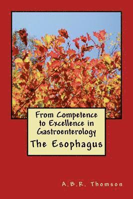 A. B. R. Thomson - From Competence to Excellence in Gastroenterology: The Esophagus, Häftad. Tillgänglighet: Lägg i varukorg