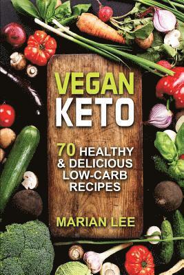 Marian Lee - Vegan Keto: 70 Healthy & Delicious Low-Carb Recipes, Häftad. Tillgänglighet: Lägg i varukorg