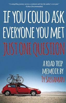 Ty Sassaman - Just One Question: A Road Trip Memoir, Häftad