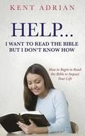 Help...I Want to Read the Bible But I Don't Know How