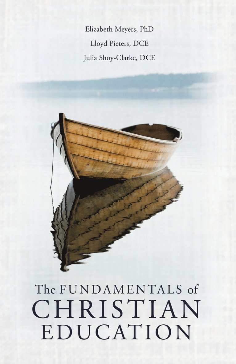 Elizabeth Meyers, Lloyd Pieters Dce, Julia Shoy-Clarke Dce - Fundamentals of Christian Education, Häftad