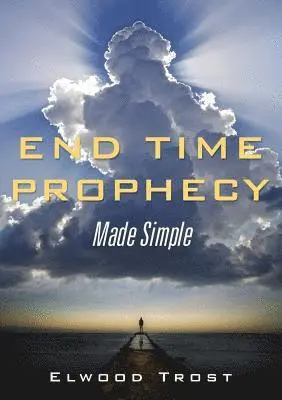 Elwood Trost - End Time Prophecy Made Simple, Häftad. Tillgänglighet: Lägg i varukorg