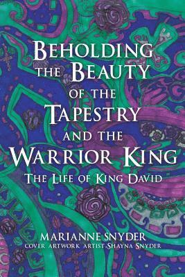 Marianne Snyder - Beholding the Beauty of the Tapestry and the Warrior KIng, Häftad. Tillgänglighet: Lägg i varukorg