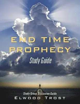 Elwood Trost - End Time Prophecy Study Guide, Häftad. Tillgänglighet: Lägg i varukorg