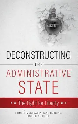 Emmett McGroarty Jane Robbins Tuttle - Deconstructing the Administrative State, Inbunden. Tillgänglighet: Lägg i varukorg