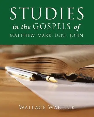 Wallace Wartick - STUDIES in the GOSPELS of MATTHEW, MARK, LUKE, JOHN, Häftad. Tillgänglighet: Lägg i varukorg