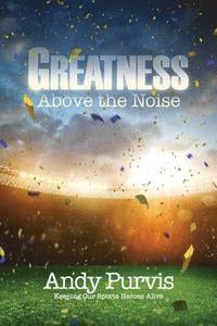 Greatness Above the Noise