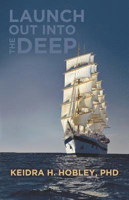 Keidra H. Hobley - Launch Out Into the Deep, Häftad