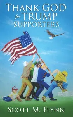 Scott M Flynn - Thank God For Trump Supporters, Häftad. Tillgänglighet: Lägg i varukorg