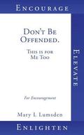 Don't Be Offended. This is for Me Too