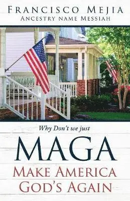 Francisco Mejia - Why Don't we just MAGA Make America God's Again, Häftad. Tillgänglighet: Lägg i varukorg