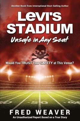 Levi's Stadium Unsafe in Any Seat
