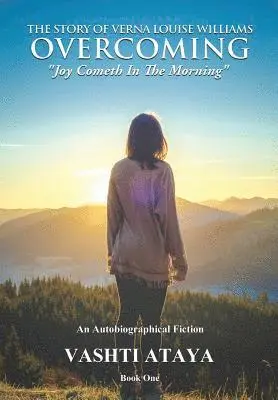 Vashti Ataya - Story of Verna Louise Williams OVERCOMING Joy Cometh In The Morning, Häftad. Tillgänglighet: Lägg i varukorg