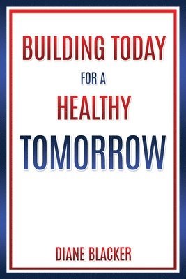 Diane Blacker - Building Today for a Healthy Tomorrow, Häftad. Tillgänglighet: Lägg i varukorg
