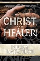 Nicky Raiborde - Christ, My Healer!, Häftad