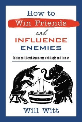 Will Witt - How to Win Friends and Influence Enemies, Häftad. Tillgänglighet: Lägg i varukorg