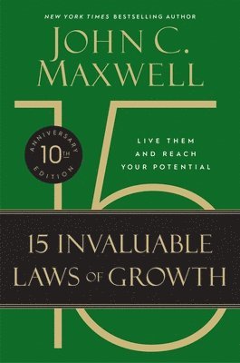 John C. Maxwell - The 15 Invaluable Laws of Growth: Live Them and Reach Your Potential, Inbunden