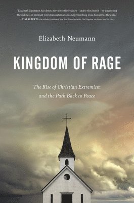 Elizabeth Neumann - Kingdom of Rage, Inbunden