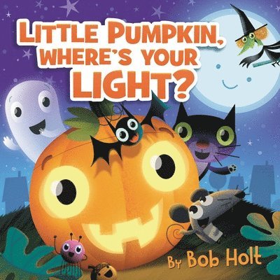 Bob Holt - Little Pumpkin, Where’s Your Light?, Kartonnage. Tillgänglighet: Lägg i varukorg