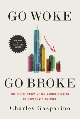 Charles Gasparino - Go Woke, Go Broke, Inbunden