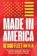 Made in America: The Hidden History of How the U.S. Enabled Communist China and Created Our Greatest Threat