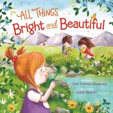 Cecil Frances Alexander, Katy Hudson - All Things Bright and Beautiful, Häftad