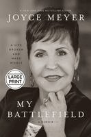 Joyce Meyer - My Battlefield: A Life Broken and Made Whole, Inbunden