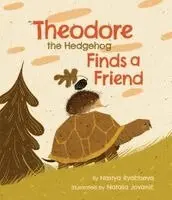 Theodore the Hedgehog Finds a Friend