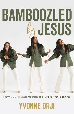 Yvonne Orji - Bamboozled By Jesus : How God Tricked Me into the Life of My Dreams, Häftad